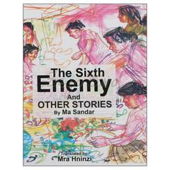 The Sixth Enemy And Other Stories ဆယ်ကျော်သက် စာအုပ် စာရေးဆရာ Mra Hninziတူဒေးစာအုပ်တိုက် 073173 0055-02-01