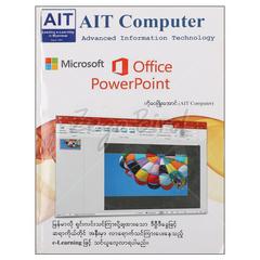 Microsoft Office PowerPoint နည်းပညာ စာအုပ် စာရေးဆရာ ဝေဖြိုးအောင်(AITComputer) AIT Computer 072362 0046-02-01