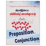 Preposition and Conjunction in useပရိယာယ်ကြွယ်ဝသောအင်္ဂလိပ်ဝိဘတ်နှင့်စကားဆက်များအသုံး ပညာရေး စာအုပ်စာရေးဆရာ ကိုမင်း မျက်ပွင့်စာပေ 072757 0052-01-01 0052-01-01