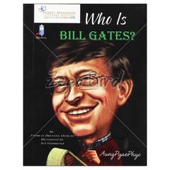 Who is Bill Gates?  အတ္ထုပ္ပတ္တိ စာအုပ် စာရေးဆရာ အောင်ပြည့်ဖြိုးစိန်မိုးယံစာပေ 073443 0065-01-01 0065-01-01